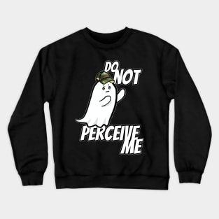 Do Not Perceive Me Crewneck Sweatshirt